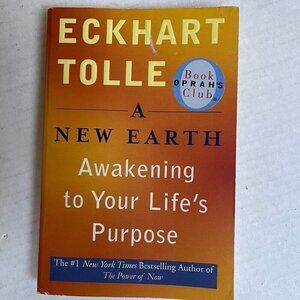 A New Earth Awakening to Your Life's Purpose by Eckhart Tolle 2005